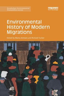 Environmental History of Modern Migrations - Armiero, Marco (Editor), and Tucker, Richard (Editor)