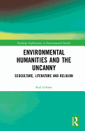 Environmental Humanities and the Uncanny: Ecoculture, Literature and Religion