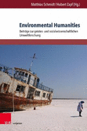 Environmental Humanities: Beitrage Zur Geistes- Und Sozialwissenschaftlichen Umweltforschung