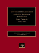 Environmental Immunochemical Analysis Detection of Pesticides and Other Chemicals: A User's Guide