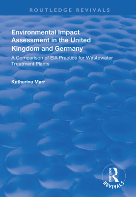 Environmental Impact Assessment in the United Kingdom and Germany: Comparision of EIA Practice for Wastewater Treatment Plants - Marr, Katharina