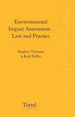 Environmental Impact Assessment: Law and Practice - Tromans, Stephen, QC, and Fuller, Karl