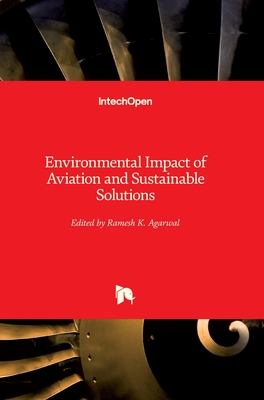 Environmental Impact of Aviation and Sustainable Solutions - Agarwal, Ramesh K. (Editor)