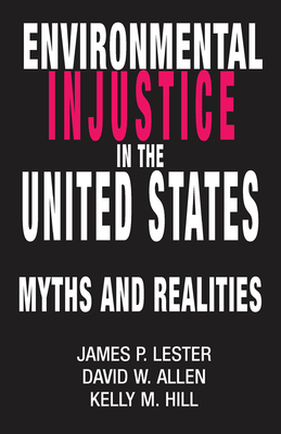 Environmental Injustice In The U.S.: Myths And Realities - Lester, James