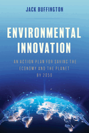 Environmental Innovation: An Action Plan for Saving the Economy and the Planet by 2050