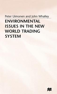 Environmental Issues in the New World Trading System - Uimonen, Peter, and Whalley, John