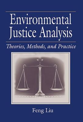 Environmental Justice Analysis: Theories, Methods, and Practice - Liu, Feng