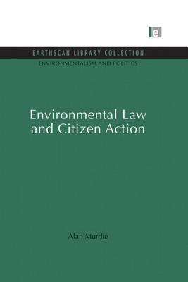 Environmental Law and Citizen Action - Murdie, Alan