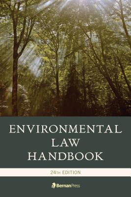 Environmental Law Handbook, 24th Edition - Ewing, Kevin A, and McCall, Duke K, and Case, David R