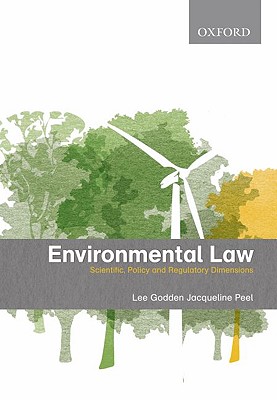 Environmental Law: Scientific, Policy and Regulatory Dimensions - Godden, Lee, and Peel, Jacqueline, Professor