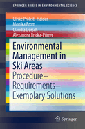 Environmental Management in Ski Areas: Procedure--Requirements--Exemplary Solutions