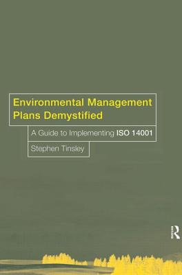 Environmental Management Plans Demystified: A Guide to Iso14001 - Tinsley, Stephen