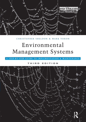 Environmental Management Systems: A Step-By-Step Guide to Implementation and Maintenance - Sheldon, Christopher, and Yoxon, Mark