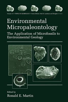 Environmental Micropaleontology: The Application of Microfossils to Environmental Geology - Martin, Ronald E (Editor)