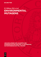 Environmental Mutagens: Proceedings of the Sixth Annual Meeting of the European Environmental Mutagen Society Organized Under the Auspices of the Akademie Der Wissenschaften Der Ddr by the Zentralinstitut F?r Genetik Und Kulturpflanzenforschung Der Adw...