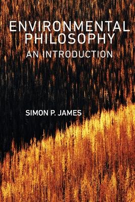 Environmental Philosophy: An Introduction - James, Simon P.