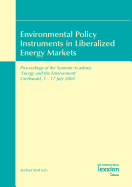 Environmental Policy Instruments in Liberalized Energy Markets: Proceedings of the Summer Academy 'Energy and the Environment' Greifswald, 5-17 July 2004