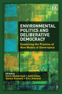 Environmental Politics and Deliberative Democracy: Examining the Promise of New Modes of Governance