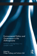 Environmental Politics and Governance in the Anthropocene: Institutions and legitimacy in a complex world