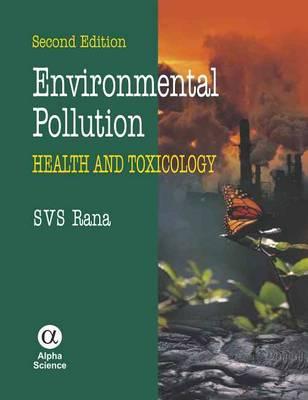 Environmental Pollution: Health and Toxicology - Rana, S.V.S.