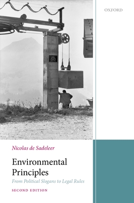 Environmental Principles: From Political Slogans to Legal Rules - de Sadeleer