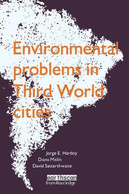 Environmental Problems in Third World Cities - Hardoy, Jorge E, and Mitlin, Diana, and Satterthwaite, David