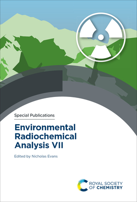 Environmental Radiochemical Analysis VII - Evans, Nicholas (Editor)