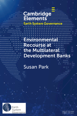 Environmental Recourse at the Multilateral Development Banks - Park, Susan