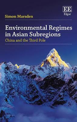 Environmental Regimes in Asian Subregions: China and the Third Pole - Marsden, Simon