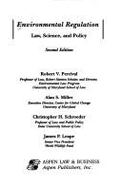 Environmental Regulation: Law, Science, and Policy, Second Edition (Little Brown) - Miller, Alan, and Percival, Robert V, and Schroeder, Christopher H
