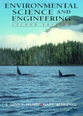 Environmental Science and Engineering: United States Edition - Henry, D. J., and Heinke, Gary W.