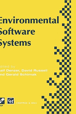 Environmental Software Systems: Proceedings of the International Symposium on Environmental Software Systems, 1995 - Denzer, Ralf (Editor), and Schimak, Gerald (Editor), and Russell, D W (Editor)