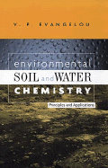 Environmental Soil and Water Chemistry: Principles and Applications