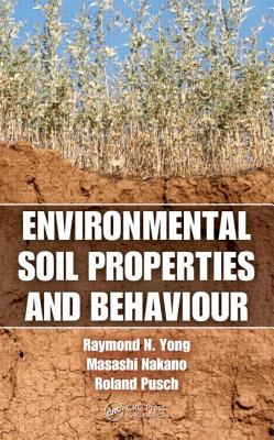 Environmental Soil Properties and Behaviour - Yong, Raymond N, and Nakano, Masashi, and Pusch, Roland