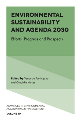 Environmental Sustainability and Agenda 2030: Efforts, Progress and Prospects - Tauringana, Venancio (Editor), and Moses, Olayinka (Editor)