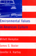 Environmental Values in American Culture - Kempton, Willett M, and Hartley, Jennifer A, and Boster, James S