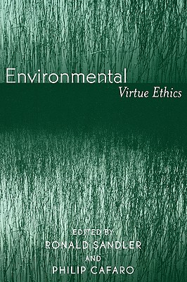Environmental Virtue Ethics - Cafaro, Philip (Editor), and Sandler, Ronald (Editor)