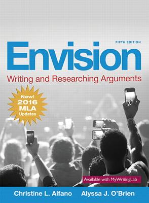 Envision: Writing and Researching Arguments, MLA Update Edition - Alfano, Christine, and O'Brien, Alyssa