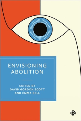Envisioning Abolition - Tuke, Ruby (Contributions by), and Simon, Ophlie (Contributions by), and Zorin, Andrei (Contributions by)