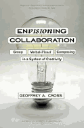 Envisioning Collaboration: Group Verbal-visual Composing in a System of Creativity