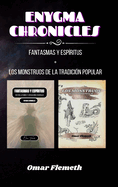 Enygma Chronicles: Fantasmas y espritus + los monstruos de la tradicion popular: 2 libros en 1