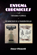 Enygma Chronicles: Fantasmas y esp?ritus + los monstruos de la tradicion popular