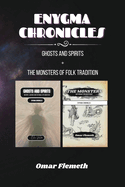 Enygma Chronicles: Ghosts and Spirits + The Monsters of Folk Tradition: 2 Books in 1