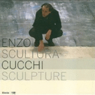 Enzo Cucchi: Sculpture - Di Pietrantonio, Giacinto (Editor)