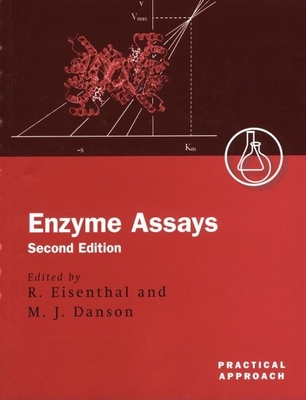 Enzyme Assays: A Practical Approach - Eisenthal, Robert (Editor), and Danson, Michael (Editor)