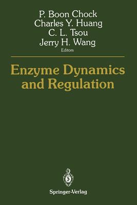 Enzyme Dynamics and Regulation - Chock, P Boon (Editor), and Huang, Charles Y (Editor), and Tsou, C L (Editor)