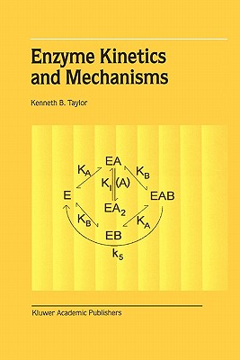 Enzyme Kinetics and Mechanisms - Taylor, Kenneth B.