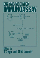 Enzyme-Mediated Immunoassay - Ngo, That T, Dr. (Editor), and Lenhoff, H M (Editor), and Ngo, T T