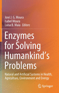 Enzymes for Solving Humankind's Problems: Natural and Artificial Systems in Health, Agriculture, Environment and Energy