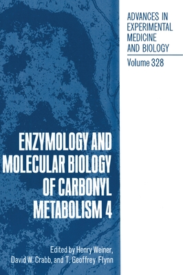 Enzymology and Molecular Biology of Carbonyl Metabolism 4 - International Workshop on the Enzymology and Molecular Biology of the Carbonyl Metabolism, and Weiner, Henry (Editor), and...